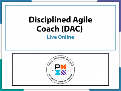 Dac Program Disciplined Agile® Coach (DAC) Exam Preparation – Virtual Live Online ...